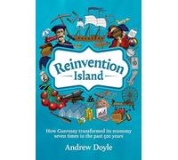 Reinvention Island: How Guernsey transformed its economy seven times in the past 500 years