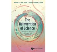 Reinvention Of Science, The: Slaying The Dragons Of Dogma And Ignorance