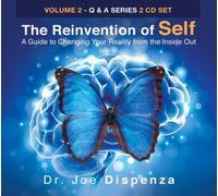 Reinvention Of Self: A Guide To Changing Your Reality From Inside Out