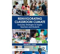 Reinvigorating Classroom Climate : Everyday Strategies to Inspire Teachers and Students