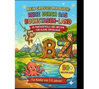 Reise durch das Buchstaben-Land: Das große ABC-Malbuch für kleine Entdecker: 26 fantasievolle Buchstaben-Welten von A bis Z | Große Ausmalbilder für ... 3-6 Jahren | Spielerisch das Alphabet lernen.