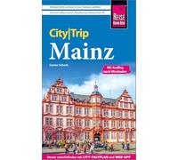 Reise Know-How CityTrip Mainz: Reiseführer Mainz mit Ausflug nach Wiesbaden, Stadtplan und kostenloser Web-App