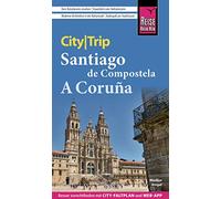 Reise Know-How CityTrip Santiago de Compostela und A Coruña: Reiseführer mit Stadtplan und kostenloser Web-App