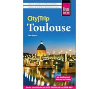 Reise Know-How CityTrip Toulouse: Reiseführer Toulouse mit Ausflug nach Albi und ins Gaillac, inklusive Stadtplan und kostenloser Web-App