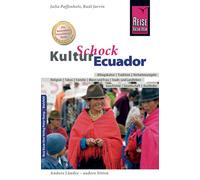 Reise Know-How KulturSchock Ecuador: Alltagskultur, Traditionen, Verhaltensregeln, ...