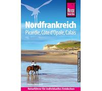 Reise Know-How Reiseführer Nordfrankreich: Picardie, Côte d'Opale, Calais