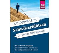 Reise Know-How Sprachführer Schwiizertüütsch - Das Deutsch der Eidgenossen: Kauderwelsch-Sprachführer von Reise Know-How
