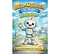 Reise-Malbuch für Kinder: Roboter - Für unterwegs: 20 Ausmalbilder für Auto, Flugzeug & Urlaub | Handliches Format | Beschäftigung ohne Bildschirm