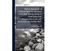 Reise nach dem sÃ1/4dlichen Russland und der Krim, durch Ungarn, die Walachei und die Moldau im Jahre 1837.