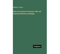 Reise nach Island im Sommer 1860: mit wissenschaftlichen Anhängen
