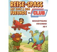 REISE-SPASS mit Cody & dem Freunde-Club: Mitmachbuch für Kinder ab 4 Jahren - Beschäftigung auf Reisen mit Rätseln, Ausmalbildern und Suchspielen für Auto, Flugzeug oder Zug