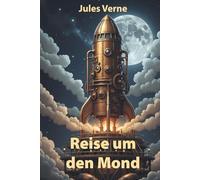 Reise um den Mond: Illustrierte Neuausgabe