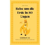 Reise um die Erde in 80 Tagen. German A1: Around the World in 80 Days - German Graded Reader (A1) with dictionary, exercises & flashcards