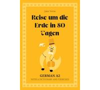 Reise um die Erde in 80 Tagen. German A2: Around the World in 80 Days - German Graded Reader (A2) with dictionary, exercises & flashcards