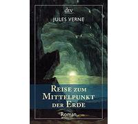 Reise zum Mittelpunkt der Erde: Roman