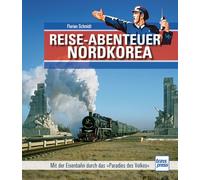 Reiseabenteuer Nordkorea: Mit der Eisenbahn durch das 'Paradies des Volkes'
