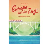 Reisedepeschen Reisehandbuch Europa mit dem Zug: Reiseführer Zug un (Paperback)