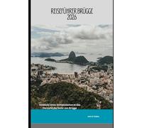 Reiseführer Brügge 2026: Einblicke eines Einheimischen in das Herz und die Seele von Brügge (2026 Travel Companion)