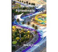 Reiseführer Formentera 2026: Eine entspannte Inselauszeit im spanischen Balearenmeer