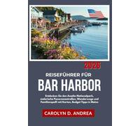 Reiseführer für Bar Harbor 2026: Entdecken Sie den Acadia-Nationalpark, malerische Panoramastraßen, Wanderwege und Familienspaß! mit Karten, Budget Tipps in Maine