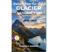Reiseführer für den Glacier-Nationalpark 2026-2027: Routen durch Montanas Gipfel, Seen und Tierwelt