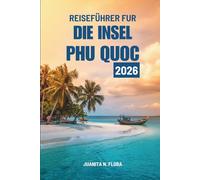 REISEFÜHRER FÜR DIE INSEL PHU QUOC 2026: Reisen durch Vietnams Küstenjuwel