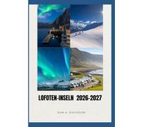 REISEFÜHRER FÜR DIE LOFOTEN 2026-2027: Arctic Roads, Island Codes - Der smarte Reiseführer für Lofoten.