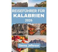 REISEFÜHRER FÜR KALABRIEN 2026: Entdecken Sie die Schönheit majestätischer Berge und den zeitlosen Charme