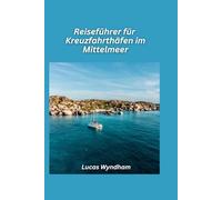 Reiseführer für Kreuzfahrthäfen im Mittelmeerraum 2026: Top-Landausflüge, lokale Gerichte und Sehenswürdigkeiten, die man gesehen haben muss