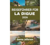 REISEFÜHRER FÜR LA DIGUE 2026: Entdecken Sie die unberührte Schönheit und den Charme eines tropischen Paradieses