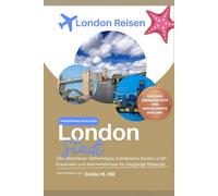 Reiseführer für London 2025-2026: Entdecken Sie berühmte Sehenswürdigkeiten, versteckte Juwelen, lokales Essen und einfache Reiserouten für jeden Reisenden (Wissen, bevor Sie gehen)