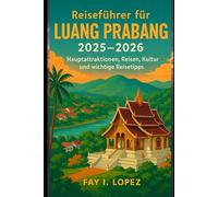 Reiseführer für Luang Prabang 2025-2026: Hauptattraktionen, Reisen, Reisen, Kultur und wichtige Reisetipps