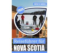 Reiseführer für Nova Scotia: Das Beste von Halifax, Cape Breton und Atlantic Canada Attraktionen