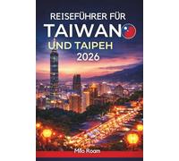 Reiseführer für Taiwan und Taipeh 2026: Entdecken Sie leuchtende Nachtmärkte, antike Tempel, Berglandschaften und die pulsierende Kultur Ostasiens.
