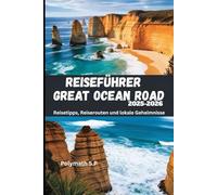 Reiseführer Great Ocean Road 2025-2026: Reisetipps, Reiserouten und lokale Geheimnisse