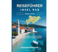 Reiseführer Insel Rab 2025-2026: Entdecken Sie Kroatiens verborgene Schätze: Top-Attraktionen, Kultur und Küstencharme