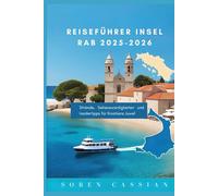 Reiseführer Insel Rab 2025-2026: Strände, Sehenswürdigkeiten und Insidertipps für Kroatiens Juwel