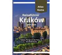 Reiseführer Krakau 2025-2026: Paläste, Pierogi und der Fluss, der eine Stadt formt.