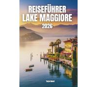 Reiseführer Lake Maggiore 2026: Reiseführer Lake Maggiore 2026