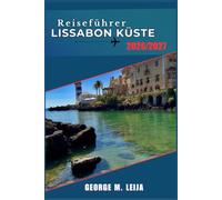 Reiseführer Lissabon-Küste 2026/2027: Surfen, Paläste und Meeresfrüchte von Cascais bis zur Halbinsel Setúbal.