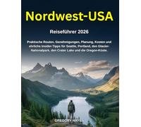 Reiseführer Nordwest-USA 2026: Praktische Routen, Genehmigungen, Planung, Kosten und ehrliche Insider-Tipps für Seattle, Portland, den Glacier-Nationalpark, den Crater Lake und die Oregon-Küste.