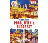 Reiseführer Prag, Wien & Budapest 2025-2026: Entdecken Sie zauberhafte Weihnachtsmärkte, unvergessliche Silvesterfeiern und Winterfestivals in ganz Mitteleuropa mit Expertentipps (BEST GERMAN GUIDES)