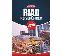 Reiseführer Riad 2026: Erkunden historischer Stätten, Outdoor-Abenteuer, kulinarische Erlebnisse, Aktivitäten und Schritt-für-Schritt-Reisetipps in Saudi-Arabien