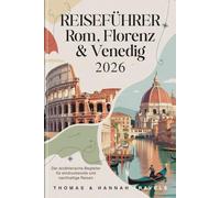 Reiseführer Rom, Florenz & Venedig 2026: Der erzählerische Begleiter für eindrucksvolle und nachhaltige Reisen (Thomas & Hannah Travel Serie (German))