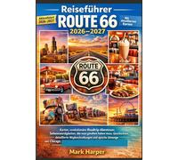 Reiseführer Route 66 2026-2027: Karten, revolutionäre Roadtrip-Abenteuer, Sehenswürdigkeiten, die man gesehen haben muss, Geschichten, detaillierte Wegbeschreibungen und epische Umwege von Chicago
