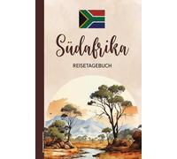 Reisetagebuch Südafrika: Praktisches A5 Reise Tagebuch zum Eintragen und Selberschreiben für Südafrika Urlaub und die Reise nach Kapstadt und Johannesburg schönes Geschenk für South Africa Reisende
