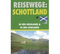 Reisewege: Schottland. In den Highlands & in den Lowlands