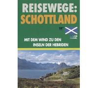 Reisewege: Schottland. Mit dem Wind zu den Inseln der Hebriden