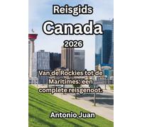 Reisgids Canada 2026: Van de Rockies tot de Maritimes: een complete reisgenoot.