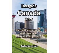 Reisgids Canada 2026: Van de Rockies tot de Maritimes: een complete reisgenoot.